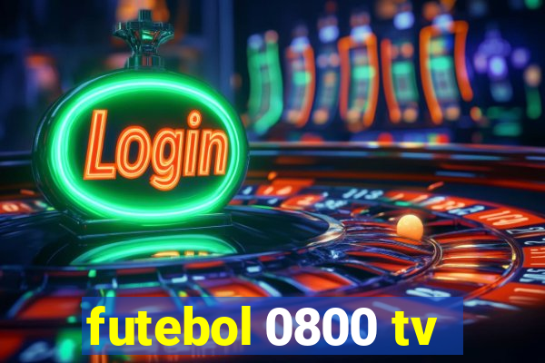 futebol 0800 tv